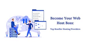 Become Your Own Web Host Boss Top Reseller Hosting Providers