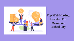 Top Web Hosting Providers For Maximum Profitability